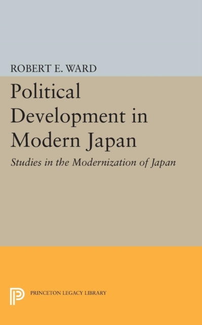 Book cover of: Political Development in Modern Japan. By: Robert E. Ward