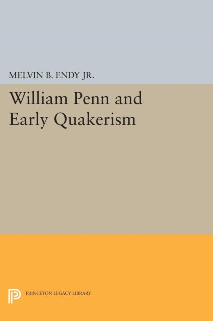 Book cover of: William Penn and Early Quakerism. By: Endy, Melvin B., Jr.