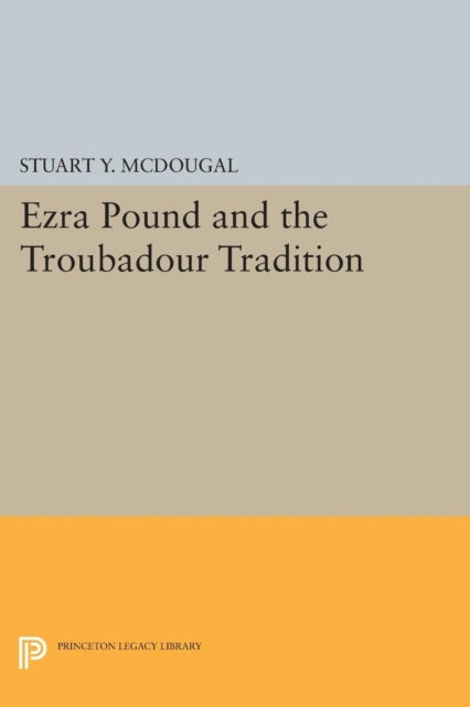Book cover of: Ezra Pound and the Troubadour Tradition. By: Stuart Y. McDougal