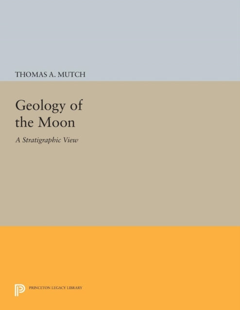 Book cover of: Geology of the Moon. By: Thomas A. Mutch