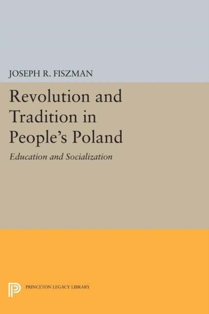 Book cover of: Revolution and Tradition in People's Poland. By: Joseph R. Fiszman
