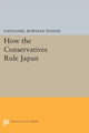Book cover of: How the Conservatives Rule Japan. By: Nathaniel Bowman Thayer