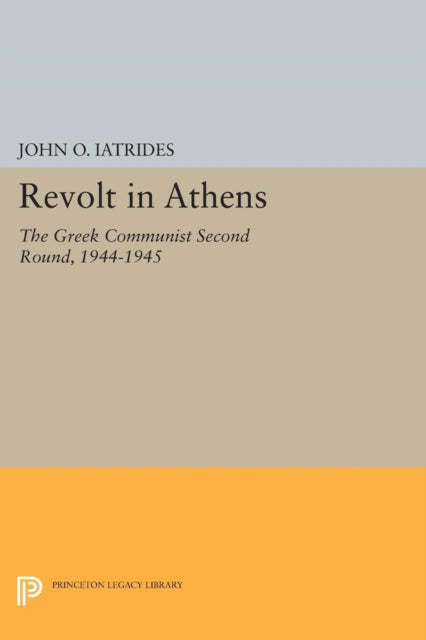 Book cover of: Revolt in Athens. By: John O. Iatrides