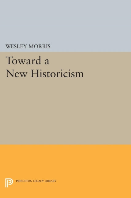 Book cover of: Toward a New Historicism. By: Wesley Morris