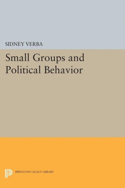 Book cover of: Small Groups and Political Behavior. By: Sidney Verba