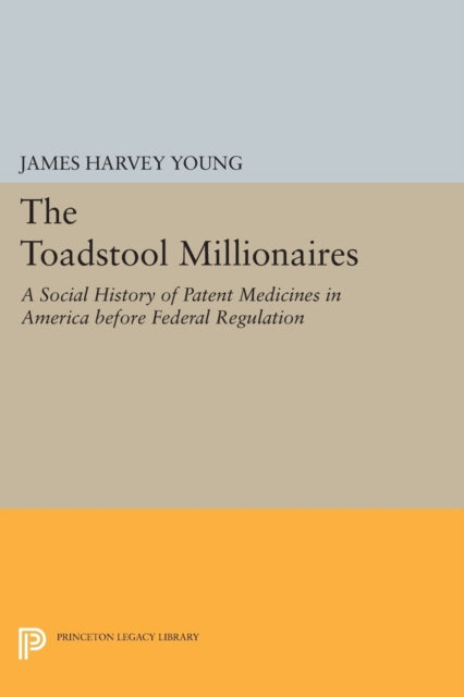 Book cover of: Toadstool Millionaires. By: James Harvey Young