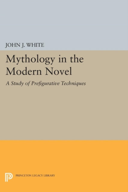 Book cover of: Mythology in the Modern Novel. By: John J. White