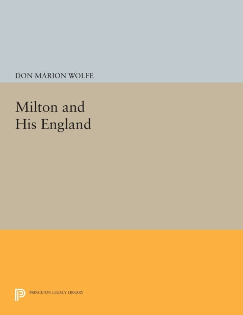 Book cover of: Milton and His England. By: Don Marion Wolfe