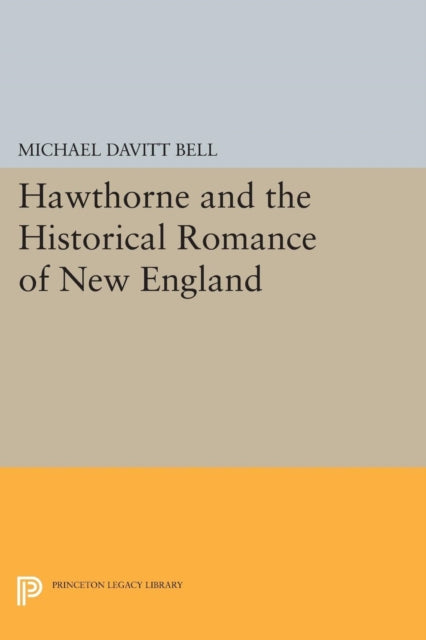 Book cover of: Hawthorne and the Historical Romance of New England. By: Michael Davitt Bell