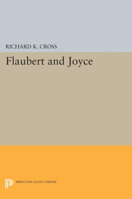 Book cover of: Flaubert and Joyce. By: Richard K. Cross