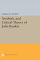Book cover of: Aesthetic and Critical Theory of John Ruskin. By: George P. Landow