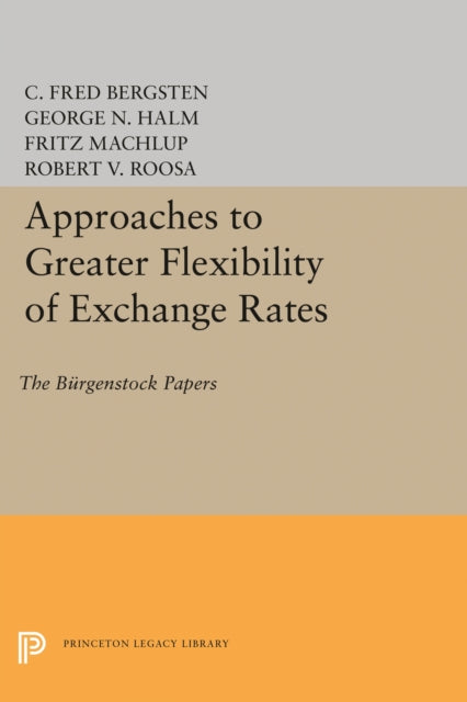 Book cover of: Approaches to Greater Flexibility of Exchange Rates. By: C. Fred Bergsten