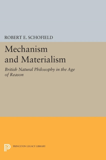 Book cover of: Mechanism and Materialism. By: Robert E. Schofield