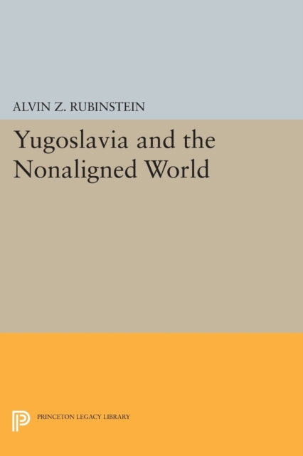 Book cover of: Yugoslavia and the Nonaligned World. By: Alvin Z. Rubinstein