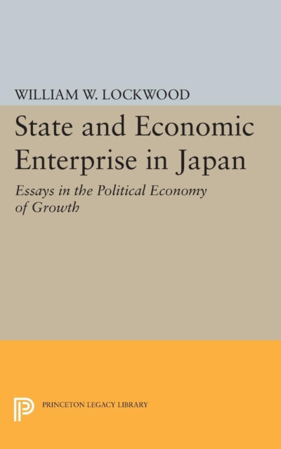 Book cover of: State and Economic Enterprise in Japan. By: William Wirt Lockwood