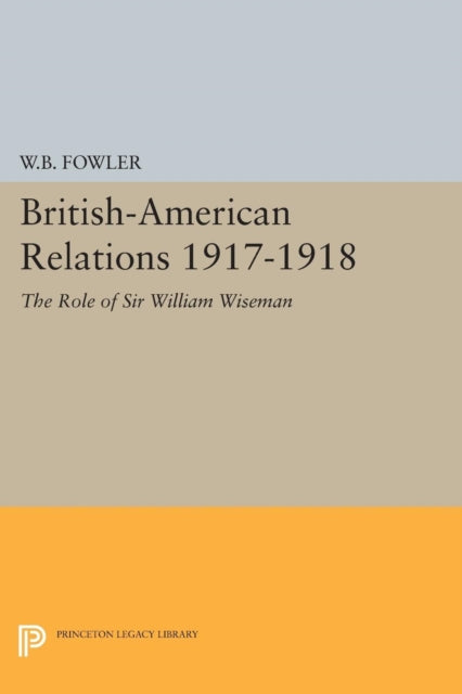 Book cover of: British-American Relations 1917-1918. By: Wilton B. Fowler
