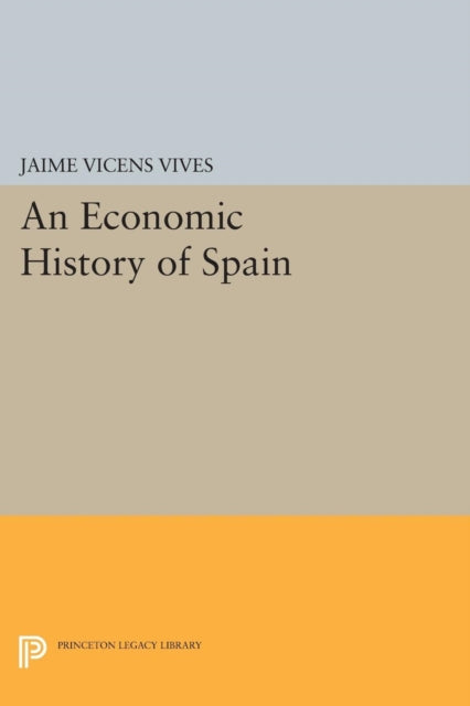 Book cover of: Economic History of Spain. By: Jaime Vicens Vives