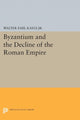 Book cover of: Byzantium and the Decline of the Roman Empire. By: Walter Emil Kaegi