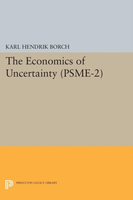 Book cover of: Economics of Uncertainty. (PSME-2), Volume 2. By: Karl Hendrik Borch