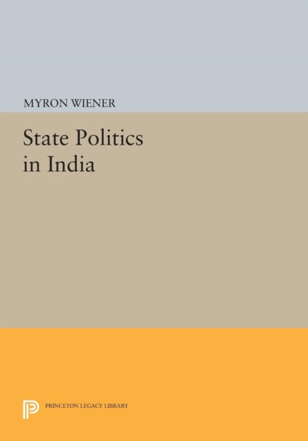 Book cover of: State Politics in India. By: Myron Wiener