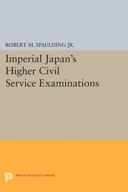 Book cover of: Imperial Japan's Higher Civil Service Examinations. By: Spaulding, Robert M., Jr.