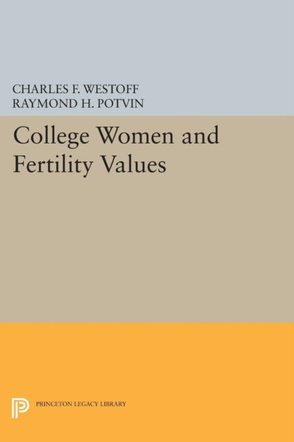 Book cover of: College Women and Fertility Values. By: Charles F. Westoff
