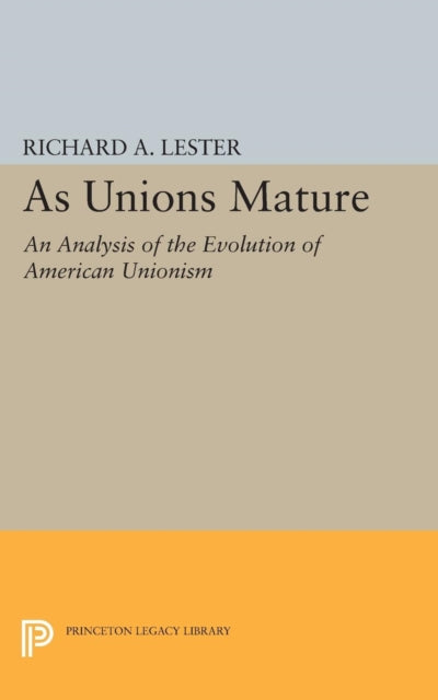 Book cover of: As Unions Mature. By: Richard Allen Lester