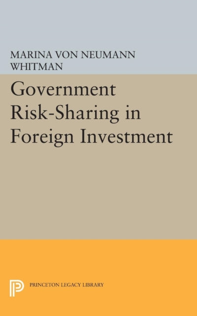Book cover of: Government Risk-Sharing in Foreign Investment. By: Marina von Neumann Whitman