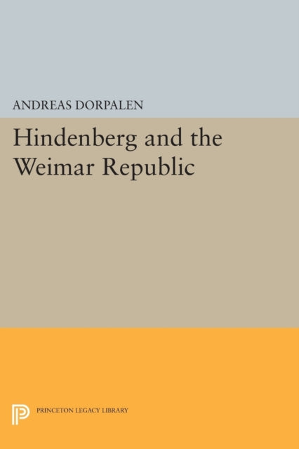 Book cover of: Hindenberg and the Weimar Republic. By: Andreas Dorpalen