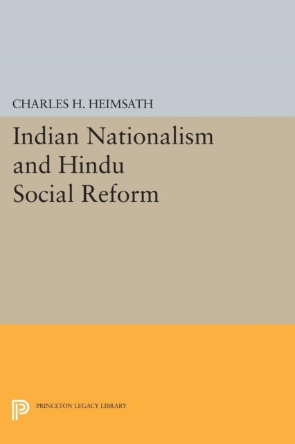 Book cover of: Indian Nationalism and Hindu Social Reform. By: Charles Herman Heimsath