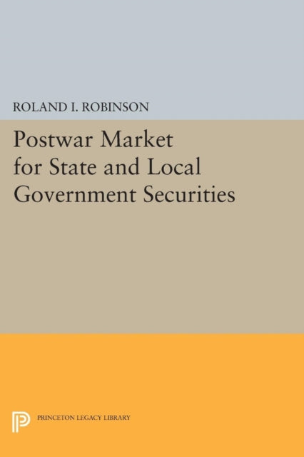 Book cover of: Postwar Market for State and Local Government Securities. By: Roland I. Robinson