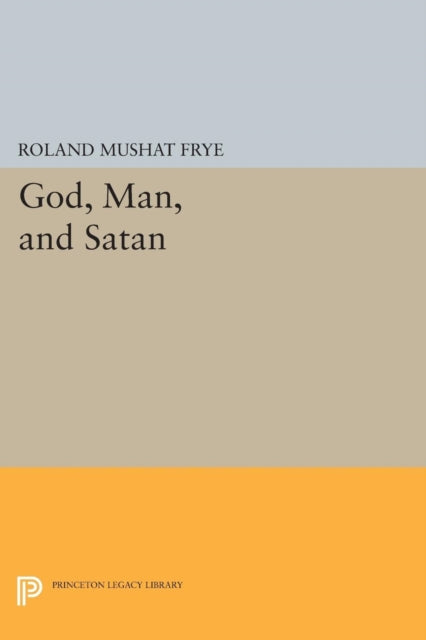 Book cover of: God, Man, and Satan. By: Roland Mushat Frye