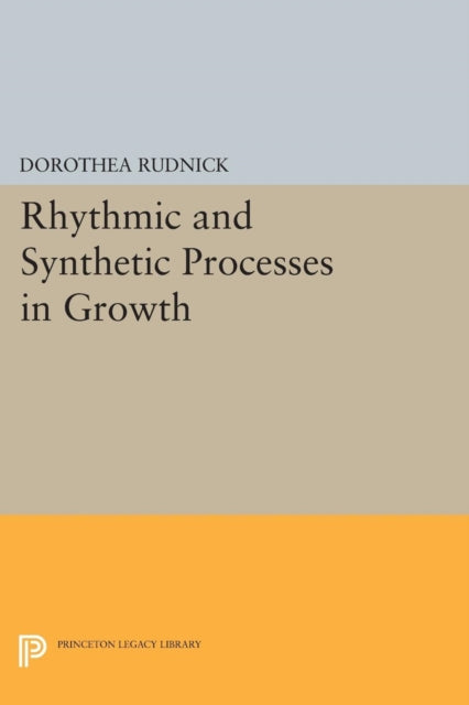 Book cover of: Rhythmic and Synthetic Processes in Growth. By: Dorothea Rudnick