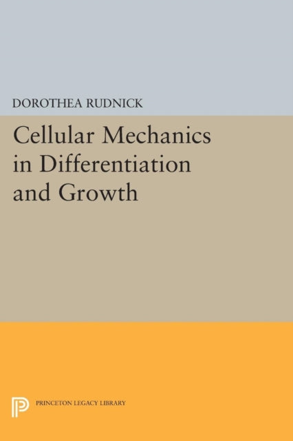 Book cover of: Cellular Mechanics in Differentiation and Growth. By: Dorothea Rudnick