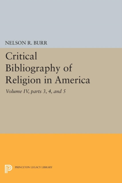 Book cover of: Critical Bibliography of Religion in America, Volume IV, parts 3, 4, and 5. By: Nelson Rollin Burr