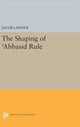 Book cover of: Shaping of 'Abbasid Rule. By: Jacob Lassner