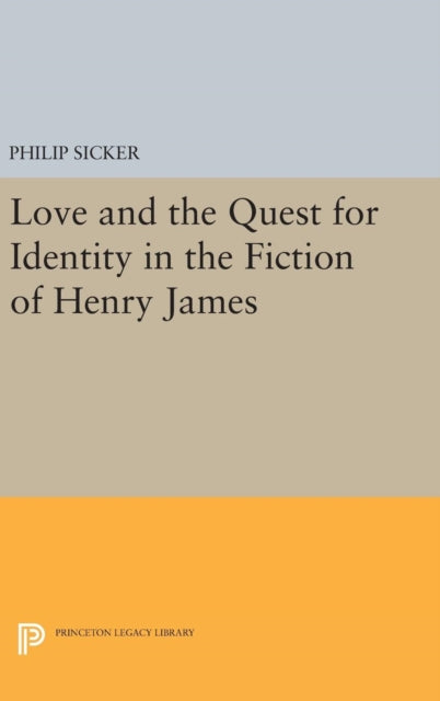 Book cover of: Love and the Quest for Identity in the Fiction of Henry James. By: Philip Sicker