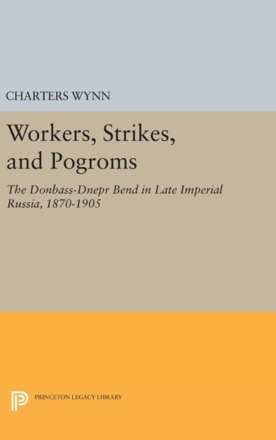 Book cover of: Workers, Strikes, and Pogroms. By: Charters Wynn