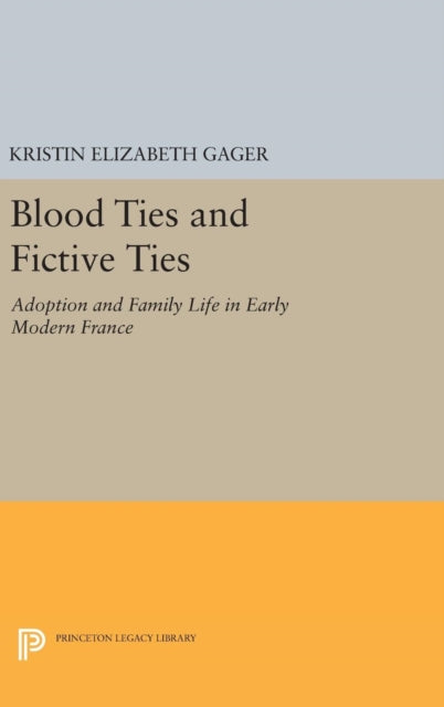 Book cover of: Blood Ties and Fictive Ties. By: Kristin Elizabeth Gager