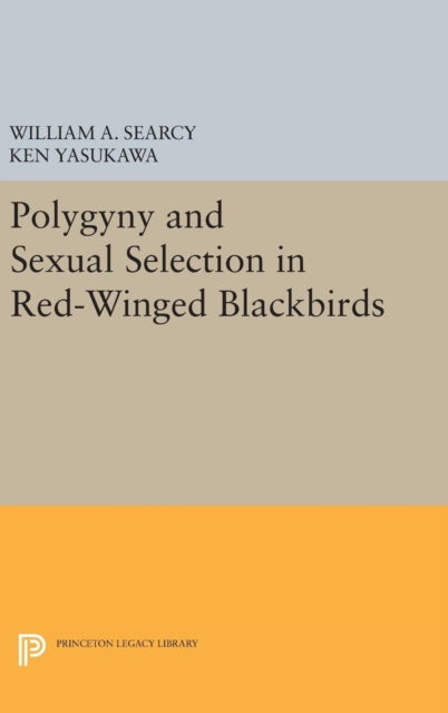 Book cover of: Polygyny and Sexual Selection in Red-Winged Blackbirds. By: William A. Searcy