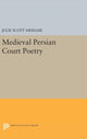 Book cover of: Medieval Persian Court Poetry. By: Julie Scott Meisami