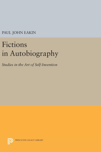 Book cover of: Fictions in Autobiography. By: Paul John Eakin