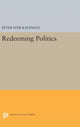 Book cover of: Redeeming Politics. By: Peter Iver Kaufman