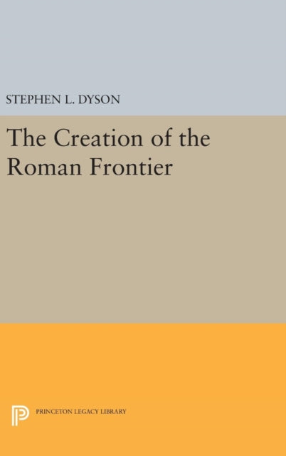 Book cover of: Creation of the Roman Frontier. By: Stephen L. Dyson