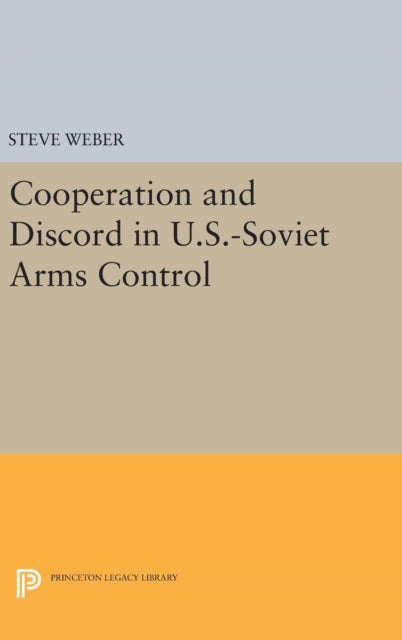 Book cover of: Cooperation and Discord in U.S.-Soviet Arms Control. By: Steve Weber