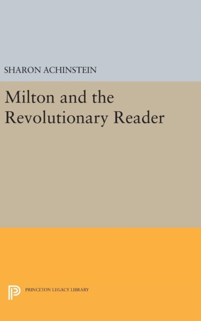 Book cover of: Milton and the Revolutionary Reader. By: Sharon Achinstein