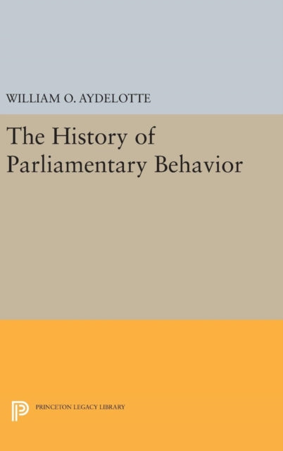 Book cover of: History of Parliamentary Behavior. By: William O. Aydelotte