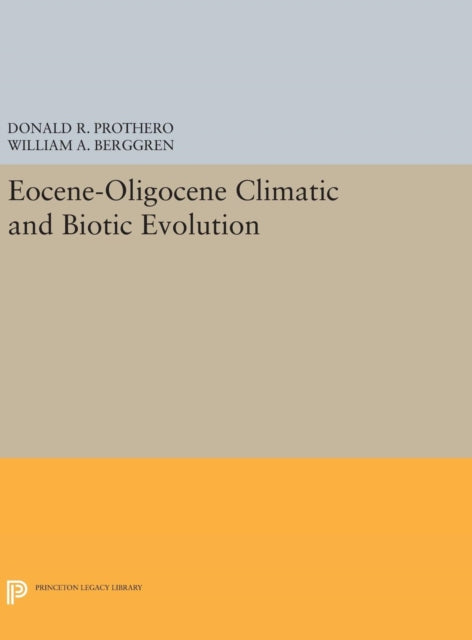 Book cover of: Eocene-Oligocene Climatic and Biotic Evolution. By: Donald R. Prothero