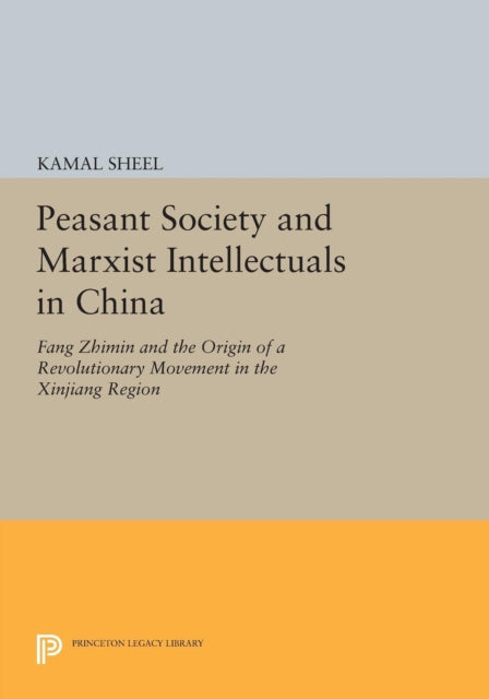 Book cover of: Peasant Society and Marxist Intellectuals in China. By: Kamal Sheel