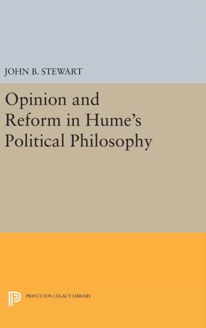 Book cover of: Opinion and Reform in Hume's Political Philosophy. By: Stewart, John B.